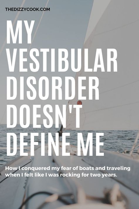 On A Boat: Why I Don't Let My Vestibular Disorder Define Me, a story about conquering fears of migraine, vestibular disorders, chronic pain, and invisible illness. #migraine #vestibularmigraine #vestibulardisorder #chronicillness #spoonie Vestibular Disorder Quotes, Vestibular Disorder, Vestibular Migraines, Headache Diet, Dizzy Cook, Disorder Quotes, Conquering Fear, Migraine Prevention, Blood Sugar Diet