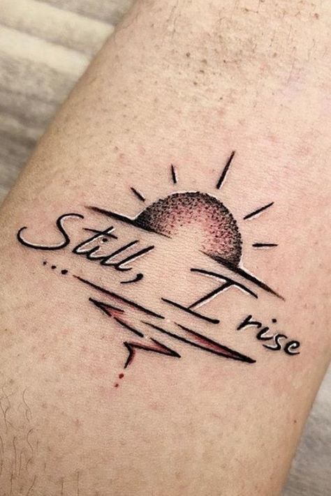 Be Unique Tattoo, I Rise Up Tattoo, Tattoo Ideas With Meaning Inspiration, Brave Symbol Tattoo, Yes You Can Tattoo, Still I Rise Sun Tattoo, Sun Rise Tattoo Design, Still I Rise Tattoos For Women, The Sun Will Rise Again Tattoo