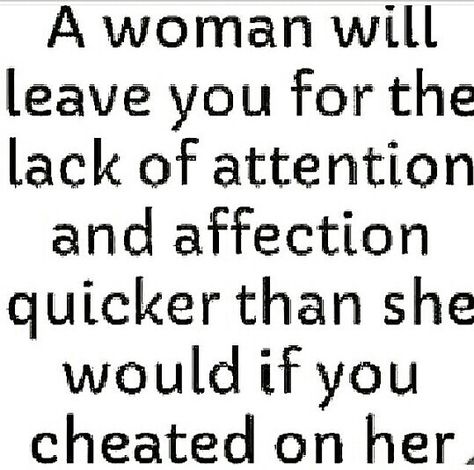 A woman will leave you for the lack of attention and affection quicker than she would if you cheated on her. Marriage Trouble, Counseling Questions, Marriage Counseling Questions, Attention Quotes, Lack Of Attention, Affection Quotes, It Will Be Worth It, Save Your Marriage, New Love Quotes