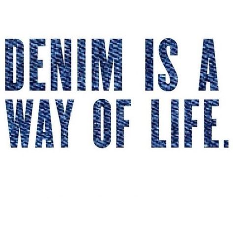 denim way of life ❤ liked on Polyvore featuring text, words, backgrounds, denim, quotes, phrases, magazine, article, filler and embellishment Denim Quotes, Jeans Quote, Teaching Mens Fashion, Look Jean, Denim Projects, Denim Day, A Way Of Life, Fashion Quotes, Best Jeans