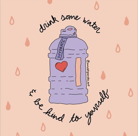 Drink water and be kind to yourself inspirational motivational quote doodle art graphic design water bottle IG- @sunsetpandagoods Hydration Quotes Drinking Water, Water Bottle Quotes Motivational, Drink More Water Quotes, Drink Your Water Quotes, Stay Hydrated Quotes, Drink More Water Aesthetic, Water Bottle Doodle, Drinking Water Illustration, Bottled Water Logo