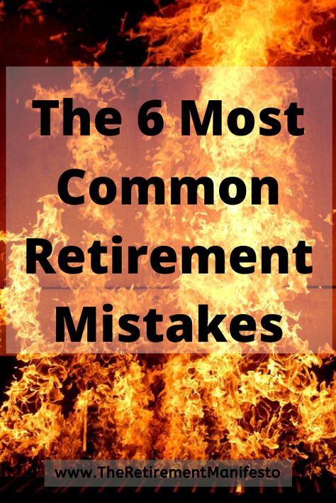 The 6 Most Common Retirement Mistakes - The Retirement Manifesto Retirement Bucket Strategy, When To Retire Tips, What To Do In Retirement Ideas, Early Retirement Lifestyle, What To Do In Retirement, 403b Retirement Tips, Retirement Checklist, Retirement Schedule, Retirement Hobbies