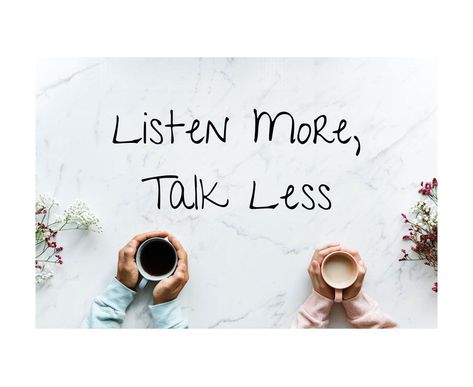 Listen More Talk Less Quote, Talk Less Quotes, Listen More Talk Less, Listening To Someone, Leadership Classes, Talk Less, Organizational Leadership, Leadership Inspiration, Thinking Of Someone