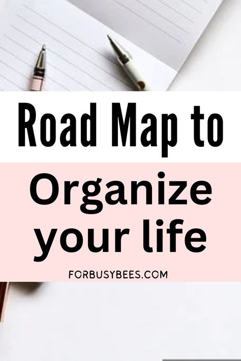 Road map to organize your life Life Organization Tips, Work Desk Organization, Project Life Organization, Get Your Life Organized, Organised Life, How To Be More Organized, Life Hacks Organization, Daily Routine Planner, Life Changing Habits