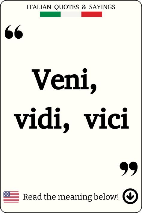 Italian Quotes: Veni, vidi, vici Short Italian Quotes, Beautiful Italian Quotes, Funny Italian Sayings, Poetic Love Quotes, Italian Tattoos, Italian Humor, Italian Life, Quotes Beautiful, Italian Quotes