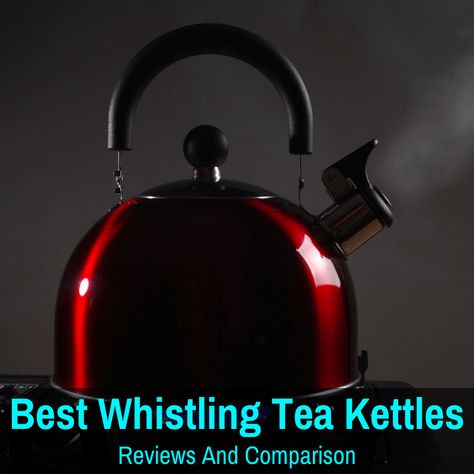 Best Whistling Tea Kettles (Reviews, Comparison And Buyer's Guide) Stovetop Kettles, Whistling Tea Kettle, Tea Kettles, Drink Tea, Types Of Tea, Tea Drinkers, Best Tea, How To Make Tea, Tea Infuser