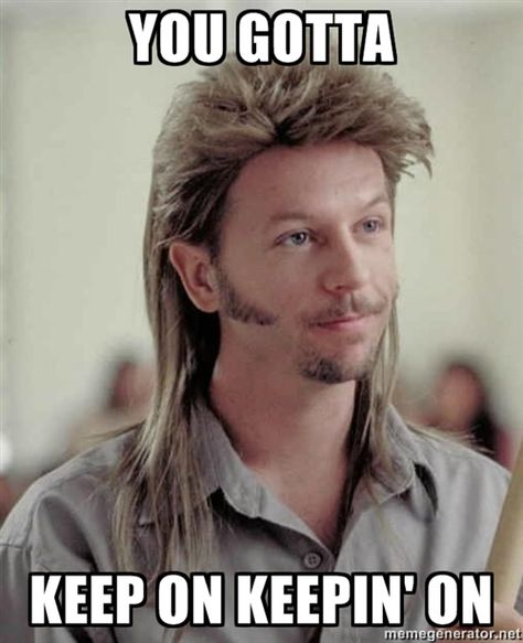 This always makes me laugh Joe Dirt. Sometimes you just have to "keep on keepin on" Joe Dirt Quotes, Joe Dirt, Keep On Keepin On, Star Wars Jokes, White Trash, Tv Quotes, Star Wars Humor, Funny Movies, Great Movies