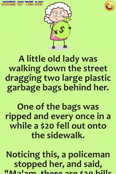 Funny Joke: A little old lady was walking down the street dragging two large plastic garbage bags behind her.   One of the bags was ripped and every once in a Every Once In A While Quotes, Falling Down Quotes Funny, I Noticed Everything Quotes, Make Me Laugh Quotes Hilarious, Funny Stuff To Make Me Laugh, Funny Clean Jokes, Jokes Hilarious Funny, Girlfriend Jokes, Husband Jokes