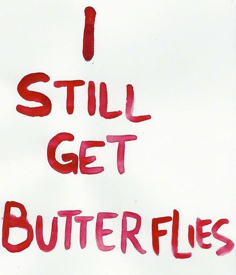 I Still Get Butterflies Quotes, You Still Give Me Butterflies, Butterflies Quotes, Sweaty Palms, Love Butterfly, Fly Paper, Love Quotes Photos, Les Sentiments, 5 Months