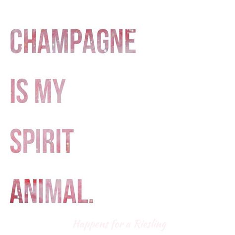 Champagne is my spirit animal. Champagne Quotes Classy, Birthday Humor Quotes, Sweet 16 For Boys, Quotes Classy, Birthday Present For Brother, Champagne Quotes, Wine Puns, Birthday Themes For Adults, Billy Currington