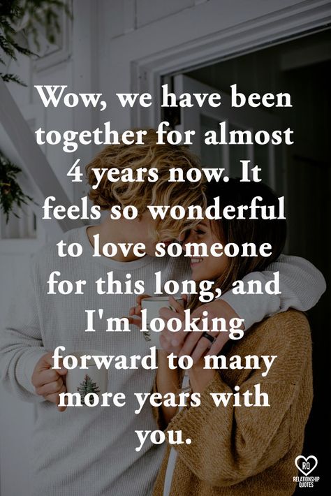 Wow, we have been together for almost 4 years now. It feels so wonderful to love someone for this long, and I'm looking forward to many more years with you. 4th Anniversary Quotes For Boyfriend, Relationship Anniversary Quotes, Love Anniversary Wishes, Anniversary Captions, Anniversary Wishes For Boyfriend, Anniversary Quotes For Couple, Anniversary Quotes For Boyfriend, Anniversary Quotes For Husband, Anniversary Wishes For Husband