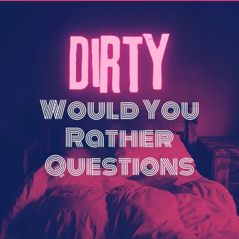 30 Dirty Would You Rather Questions - HobbyLark Would U Rather Questions Dirty, Fun Would You Rather Questions, Would You Rather Questions Dirty, Anniversary Questions, Rebuild Trust In A Relationship, Most Likely To Questions, Flirty Puns, Spicy Questions, Best Would You Rather