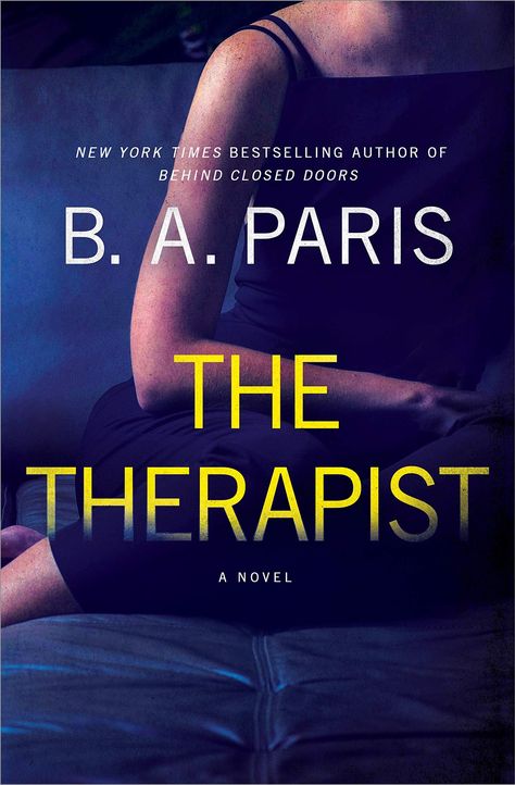 The Therapist by B.A. Paris Good Thriller Books, Best Beach Reads, The Therapist, Paris Books, Upcoming Books, Thriller Books, A Paris, Psychological Thrillers, Beach Reading