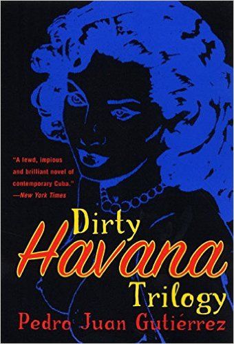 Pin for Later: The Ultimate Latin American Literature Bucket List Dirty Havana Trilogy by Pedro Juan Gutiérrez Latin American Literature, The Escapists, Contemporary Novels, Under The Shadow, American Literature, How To Speak Spanish, Real Life Stories, Latin American, A Novel