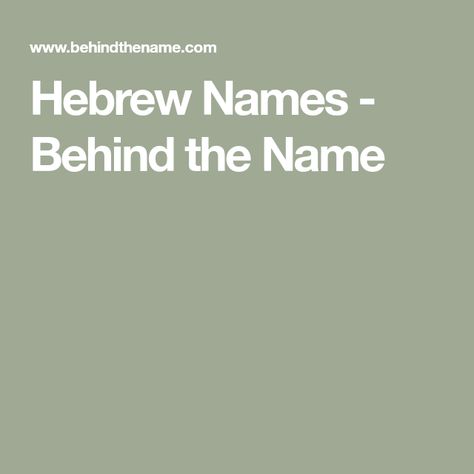 Hebrew Names - Behind the Name Hebrew Last Names, Christian Boy Names With Meaning, Elizabeth Name Meaning, Hebrew Names And Meanings, Amy Name, Elizabeth Name, Psalm 12, Hebrew Baby Names, List Of Names