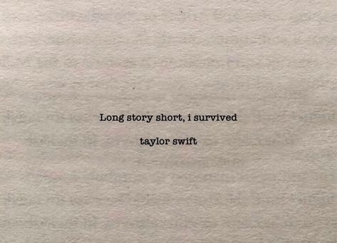 Taylor Swift Phrases, Long Story Short I Survived, Evermore Lyrics, Taylor Swift Lyric Quotes, Taylor Swift Song Lyrics, Yearbook Quotes, Taylor Lyrics, Swift Lyrics, Senior Quotes