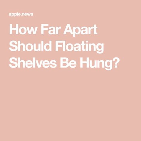 Floating Shelves Height Guide, What Height To Hang Floating Shelves, How To Space Floating Shelves On Wall, Floating Shelf Spacing Guide, Where To Hang Floating Shelves, How Far Apart To Space Floating Shelves, How Much Space Between Floating Shelves, Floating Shelves Spacing, Spacing Between Floating Shelves