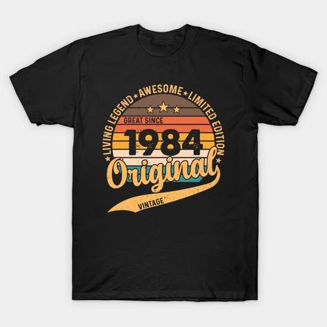 Timeless Elegance: Vintage 40th Birthday - 1984 Edition - 1984 Birthday - T-Shirt | TeePublic Vintage 40th Birthday, 1984 Birthday, Birthday Designs, Living Legends, Birthday Design, T Shirts With Sayings, 40th Birthday, Timeless Elegance, Pure Products