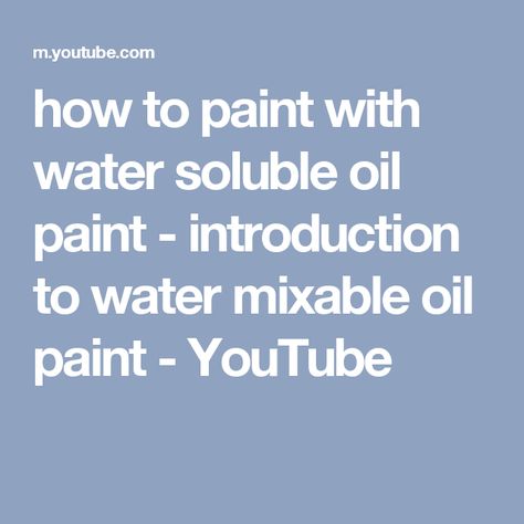 how to paint with water soluble oil paint - introduction to water mixable oil paint - YouTube Water Soluble Oil Paint, Learn Oil Painting, Paint With Water, Oil Painting Tips, Oil Painting Lessons, Oil Painting Tutorial, Daily Painting, Oil Water, Painting Lessons