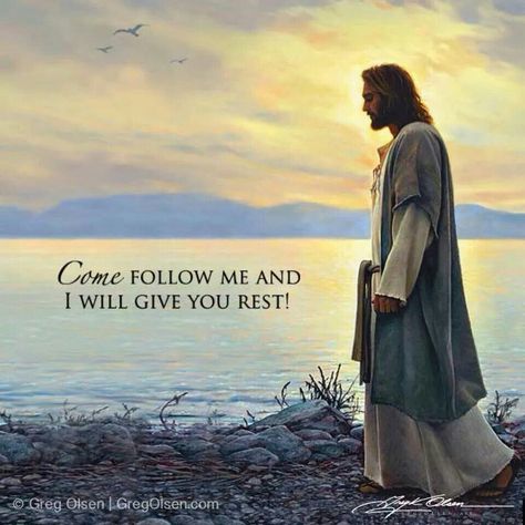 "Come follow me and I will give you rest. " Greg Olsen Greg Olsen Art Jesus, Best Jesus Quotes, Greg Olsen Art, Greg Olsen, Mormon Temples, Jesus Loves Us, Jesus Christ Quotes, Jesus Praying, Christ Quotes