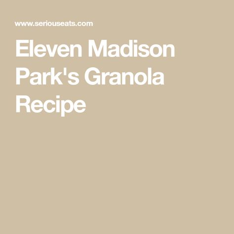 Eleven Madison Park's Granola Recipe Eleven Madison Park Granola, Eleven Madison Park, Best Granola, Cherry Coconut, Cherry Syrup, Raw Pumpkin Seeds, At The Restaurant, Granola Recipe, Coconut Chips