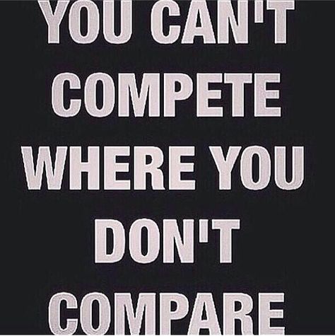 YOU can't compete where you don't compare.-this my ex's wife should learn lol Feeling Sorry For Yourself, Under Your Spell, Quotes By Authors, Dont Compare, Don't Compare, Visual Statements, Queen Quotes, Ex Wives, Look At You