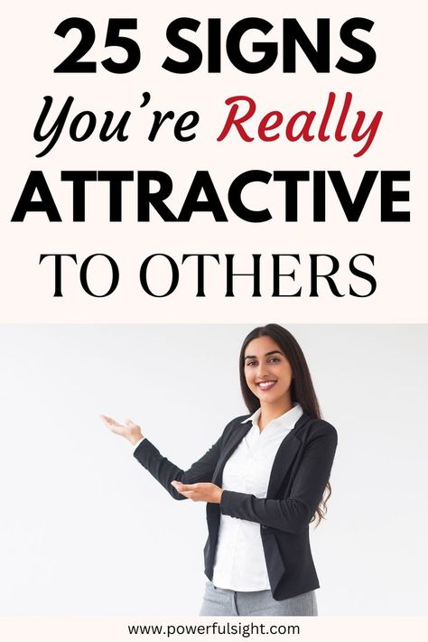 25 Signs You Are Attractive Signs Your Attractive, Signs That You Are Attractive, How To Attract People To You, Signs You Are Attractive, How To Attract People, Body Language Attraction Signs, Am I Attractive, Body Language Attraction, Attraction Facts