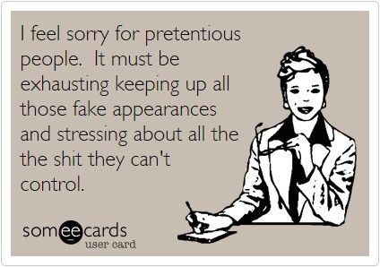 Hmmm, family member perhaps? Lololol Quotes About Pretentious People, Money Doesnt Impress Me Quotes, Pretentious People Quotes, Pretentious People, Fake People, Live Love Laugh, Sarcastic Quotes Funny, Sassy Quotes, E Cards