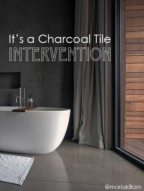 It's a Charcoal Tile Intervention (Don't Miss This One) | Maria Killam Masculine Bathroom, Interior Minimalista, Bad Inspiration, Interior Bathroom, Dark Walls, Bathroom Idea, Bad Design, Bathroom Spa, River House