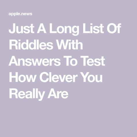 Just A Long List Of Riddles With Answers To Test How Clever You Really Are Riddles, Buzzfeed, You Really