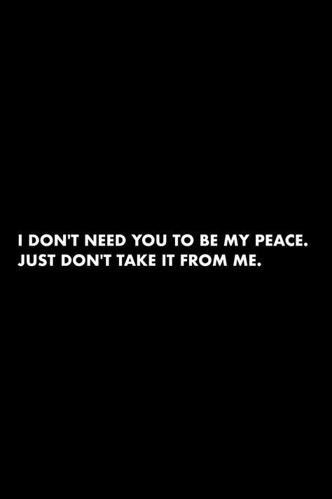 Don’t Take It Out On Me Quotes, Do It On My Own Quotes, I Want Peace Of Mind Quotes, Keep My Peace Quotes, Don’t Pity Me Quotes, You Dont See Me Quotes, Dont Go Where Youre Not Wanted Quotes, No More Access To Me Quotes, Don’t Doubt Me Quotes