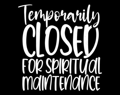 Temporarily Closed For Spiritual, Closed For Spiritual Maintenance, Spiritual Maintenance, Creator God, Vinyl Heat Transfer, Temporarily Closed, Space Silhouette, T Shirt Diy, Silhouette Designer Edition