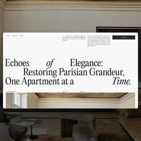 Landing page concept for a studio that works on restoring classic Parisian flats. The design needed to express something elegant and modern, so I went for an editorial style that uses a beautiful Serif (Editorial New) from @pangram.pangram and a Sans that has some interesting details as well (Neue Machina). The combination creates a balance between the elevated and the contemporary, like you would find in a renovation of an Haussmann flat of Paris. #WebDesign #DigitalDesign #InteractionD... Minimalistic Website Design, Editorial Layout Inspiration, Elegant Website Design, Minimalist Web Design, Studio Website, Presentation Layout, Web Design Studio, Web Design Projects, Website Design Layout