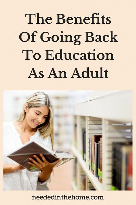 Education as an adult - The Benefits of going back to education as an adult #collegeinyour30s #collegeinyour40s #collegeinyour50s #college from NeededInTheHome Types Of Education, Going Back To College, College Majors, Online Student, Education Motivation, Education Quotes For Teachers, Online College, Scholarships For College, Education Kindergarten