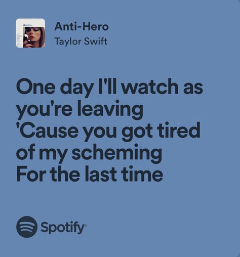 Anti Hero Spotify, Anti Hero Lyrics, Anti Hero Taylor Swift, Devil Quotes, Midnights Taylor, Alicent Hightower, Taylor Lyrics, Swift Lyrics, Anti Hero