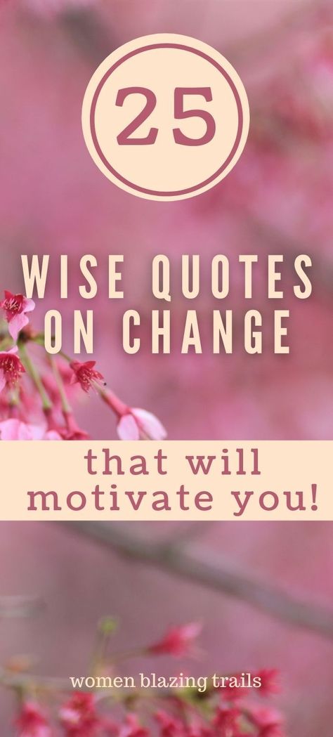 Here are 25 wise quotes on change that will give you the motivation you need to change your life. Whether you are starting over at 50 or starting over at 30, the life changing quotes will help you make the life transition you need to make Quotes On Change And Growth Motivation, Positive Transformation Quotes, Quotes On Change For The Better, Quote About Change For The Better, Inspiring Quotes About Change, Making Changes Quotes My Life, Quote On Change, Quotes About Life Transitions, Make The Change Quotes