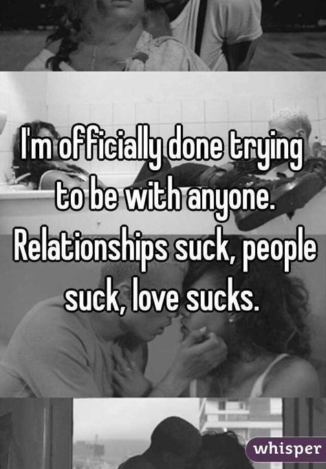 Done With Relationships, Sucks Quote, Done Trying Quotes, Love Sucks, Try Quotes, Done Trying, I'm Single, F Men, Love Hurts