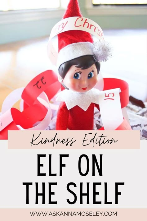 Kindness Elf - 24 Days of Elf on the Shelf - Ask Anna 5 More Days Elf On The Shelf, Elf On The Shelf Positive Behavior, Elf On Shelf Kindness Ideas, Kindness Elf Ideas For Kids, Elf On The Shelf Random Acts Of Kindness, Elf On The Shelf Giving Back Ideas, Elf On The Shelf Ideas Being Kind, Acts Of Kindness Elf On Shelf, Elf Acts Of Kindness For Kids