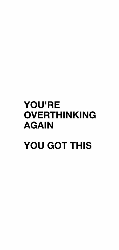 You're Overthinking Again, You Are Overthinking Again Quotes, Dont Overthink It Wallpaper Iphone, Wallpapers For Overthinkers, Wallpaper Backgrounds Overthinking, You Got This Background, You’ve Got This Wallpaper, Wallpaper For Overthinkers, Don’t Overthink Wallpaper