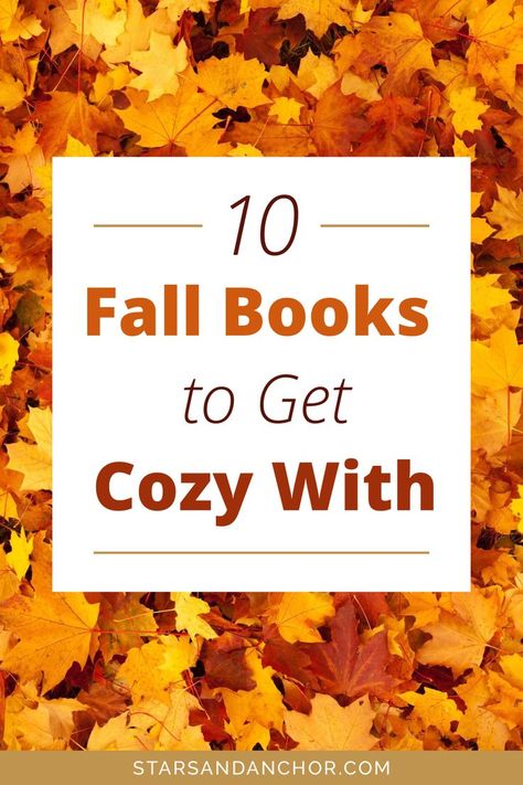 A pile of colorful fall leaves with text over it that says, 10 Fall Books to Get Cozy With, by Stars and Anchor .com. Book To Read In Autumn, Books To Read This Fall 2024, Books To Read In September, Reading This Or That, Best Fall Books To Read, Books For Fall Reading, Cozy Autumn Books, Cozy Fall Reads, Autumn Reading List