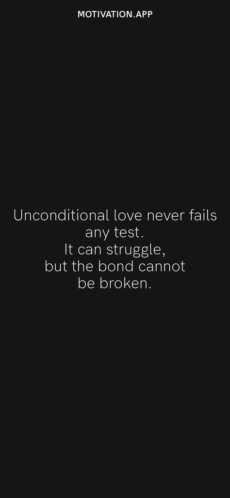 Unconditional love never fails any test. It can struggle, but the bond cannot be broken. From the Motivation app: https://motivation.app/download Bond Quotes, Motivation App, Best Bond, Love Never Fails, Try Harder, Real Love, Unconditional Love, Lord Shiva, Cute Quotes