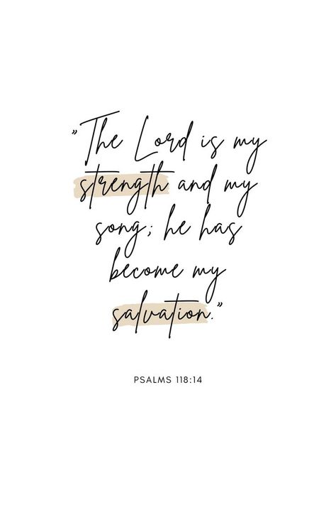 Psalm 118:14 Wallpaper, God Is My Strength Tattoo, Psalm Quotes, Scripture Lettering, Psalms Quotes, Inspirational Qoutes, Psalm 118, Gospel Quotes, Best Bible Verses