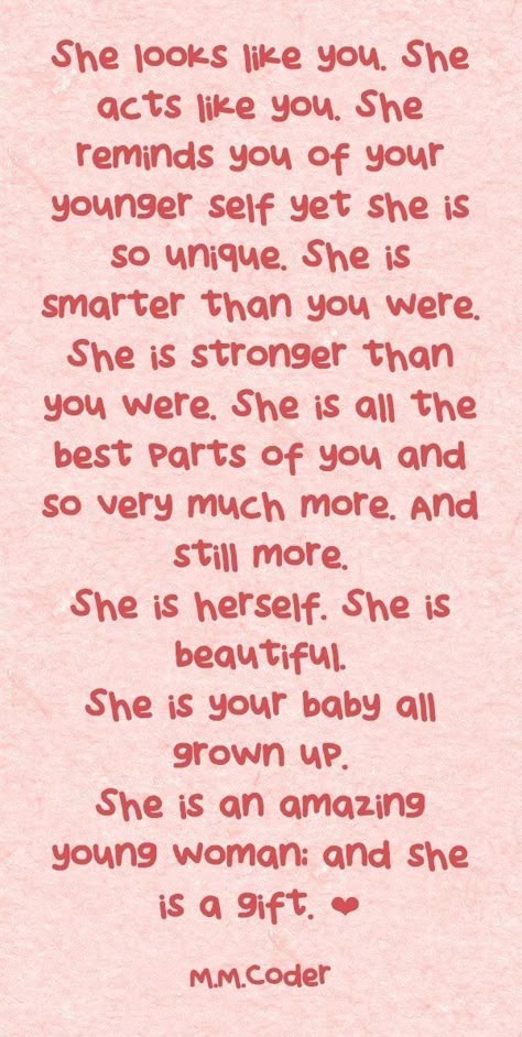 She Looks Like You She Acts Like You, Amazing Daughter Quotes, Quotes Daughter, Children Quotes, Mothers Love Quotes, My Children Quotes, Mommy Quotes, Daughter Love Quotes, Mother Daughter Quotes