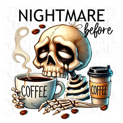 Spooky Coffee Wallpaper, Coffee Sublimation Designs, Fall Coffee Sublimation Designs, Skeleton Sublimation Designs, Nightmare Before Coffee, Halloween Coffee Meme Funny, Funny Coffee Quotes, Spooky Skeleton, Coffee Png