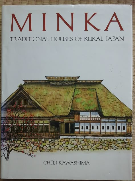 Minka - Traditional Houses of Japan (Chuji Kawashima) Japanese Minka House, Minka House Japanese Style, Japan Architecture Traditional, Minka House, Japanese Traditional Architecture, Japan Traditional House, Traditional Japanese Architecture, China Architecture, Japanese Style House