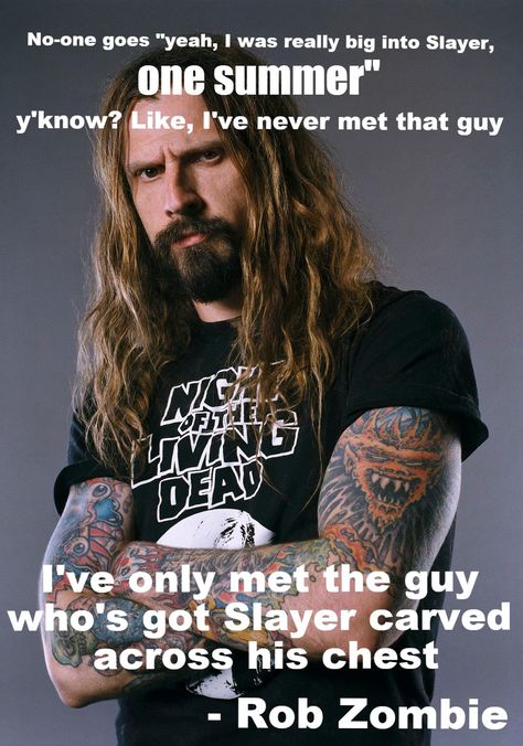 "No-one goes 'yeah, I was really into Slayer..." - Rob Zombie Rob Zombie, Zombie, Long Hair, A Man, Tattoos, Hair, White, Black