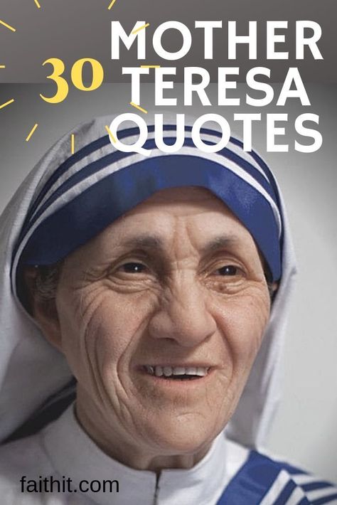 As people, we all have an innate desire to love and be loved. I can’t think of a person who embodied that better than the late Mother Teresa. Here are 30 Mother Teresa quotes you'll be inspired by. #motherteresaquotes #motherteresadoitanyway #motherteresasayings #motherteresainspiration #motherteresasmallthings #motherteresatruth Quotes From Mother Teresa, Like A Mother To Me Quotes, Quotes Mother Teresa, Inspirational Quotes Kindness, Mother Teresa Quote Inspirational, Mother Theresa Quotes Kindness, Mother Theresa Quotes Inspiration, Quotes On Love Inspirational, Catholic Quotes Inspirational