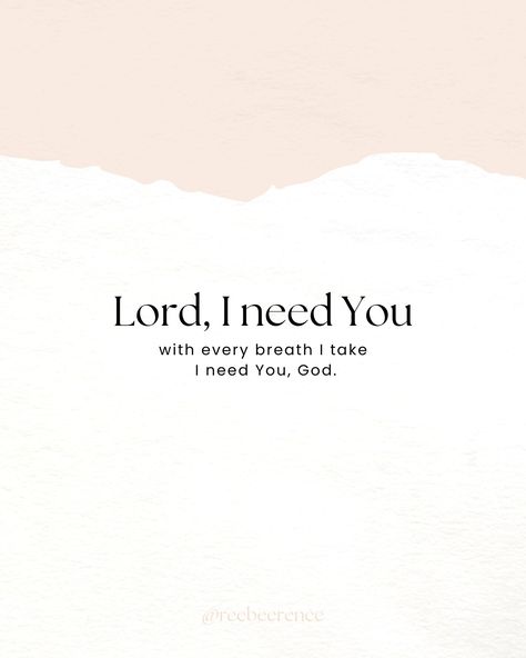 God I Need You Quotes, Lord I Need You, God I Need You, Every Breath You Take, I Needed You Quotes, Needing You Quotes, I Need God, Quote Wallpaper, Bible Stuff