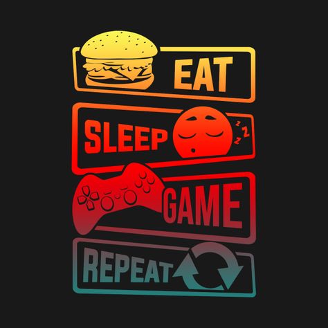 Eat Sleep Game Repeat - Eat Sleep Game Repeat - T-Shirt | TeePublic Eat Sleep Play Repeat, Eat Sleep Anime Repeat, Arcade Wallpaper, Tshirt Styling, Gaming Stickers, Gym Icon, 4k Gaming Wallpaper, Eat Sleep Game Repeat, Alpha Designs