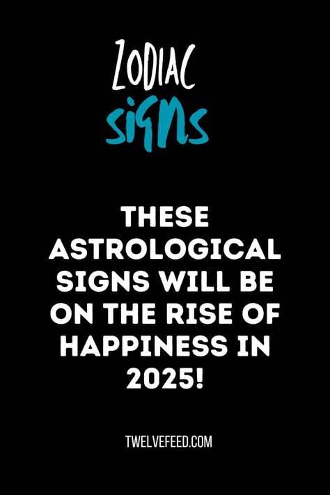 Zodiac signs that will experience a rise in happiness and fulfillment in 2025. 2025 Astrology, Zodiac Chart, Zodiac Compatibility Chart, Zodiac Signs Characteristics, Stars Align, Zodiac Relationships, Sign Meaning, Compatible Zodiac Signs, Signs Compatibility